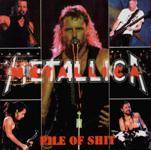 Metallica : Pile of Shit